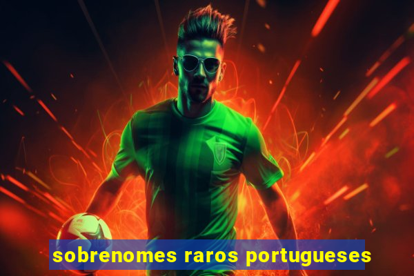 sobrenomes raros portugueses